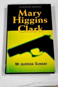 Bücher: Mi querida Sunday: Clark, Mary Higgins.- Clark, Mary Higgins